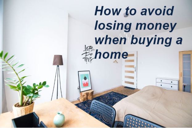 How to avoid losing money when buying a home